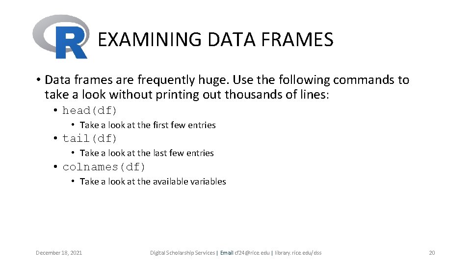 EXAMINING DATA FRAMES • Data frames are frequently huge. Use the following commands to EXAMINING DATA FRAMES • Data frames are frequently huge. Use the following commands to