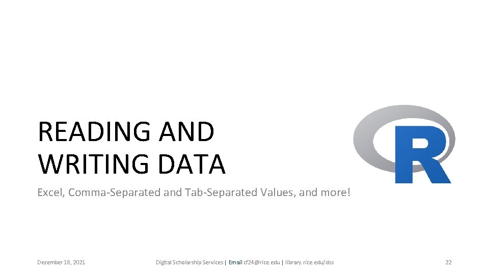READING AND WRITING DATA Excel, Comma-Separated and Tab-Separated Values, and more! December 18, 2021 READING AND WRITING DATA Excel, Comma-Separated and Tab-Separated Values, and more! December 18, 2021
