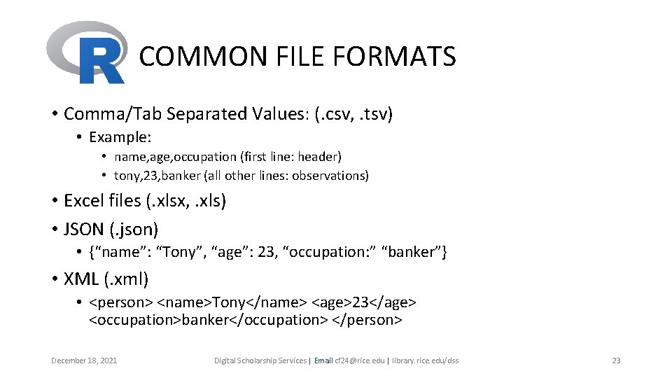 COMMON FILE FORMATS • Comma/Tab Separated Values: (. csv, . tsv) • Example: • COMMON FILE FORMATS • Comma/Tab Separated Values: (. csv, . tsv) • Example: •