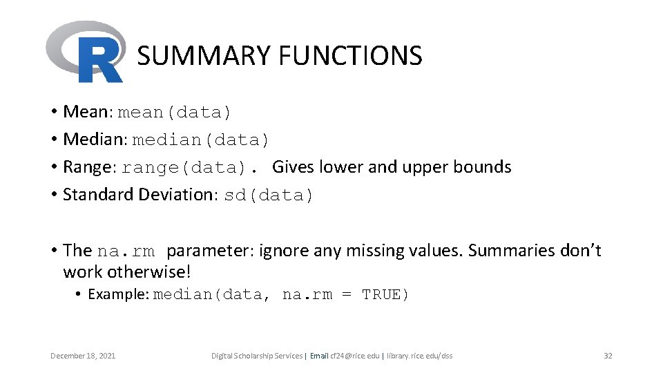 SUMMARY FUNCTIONS • Mean: mean(data) • Median: median(data) • Range: range(data). Gives lower and SUMMARY FUNCTIONS • Mean: mean(data) • Median: median(data) • Range: range(data). Gives lower and