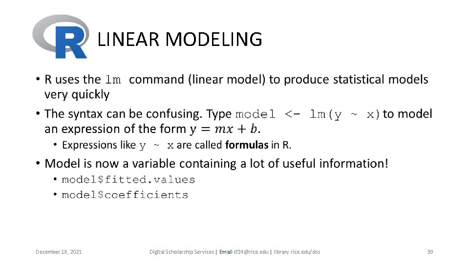 LINEAR MODELING • December 18, 2021 Digital Scholarship Services | Email cf 24@rice. edu LINEAR MODELING • December 18, 2021 Digital Scholarship Services | Email cf 24@rice. edu