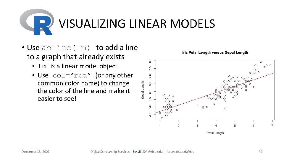 VISUALIZING LINEAR MODELS • Use abline(lm) to add a line to a graph that VISUALIZING LINEAR MODELS • Use abline(lm) to add a line to a graph that