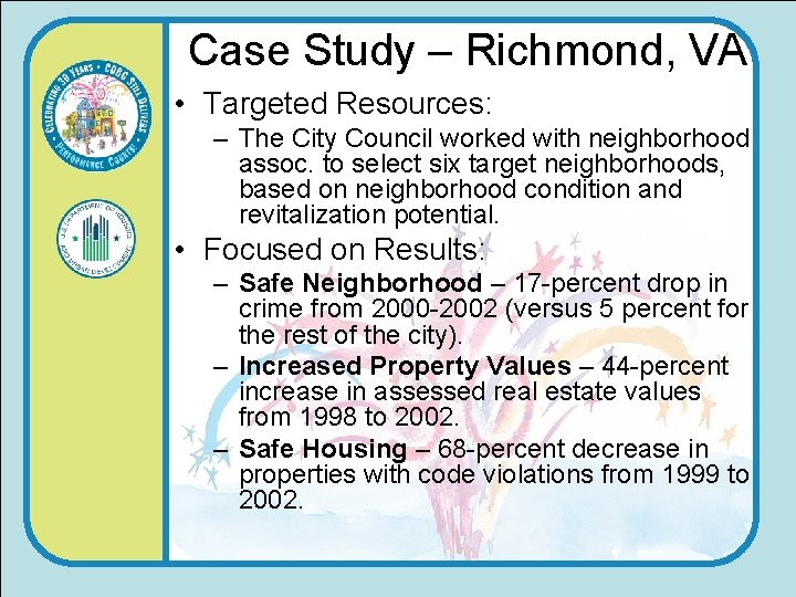 Case Study – Richmond, VA • Targeted Resources: – The City Council worked with