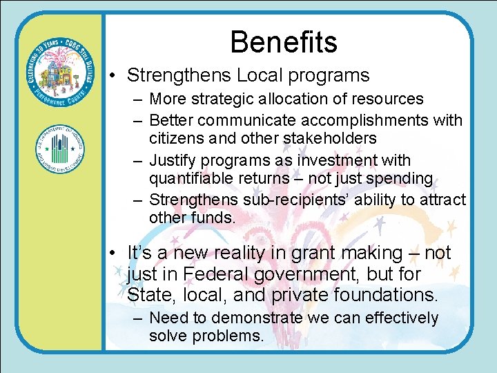 Benefits • Strengthens Local programs – More strategic allocation of resources – Better communicate