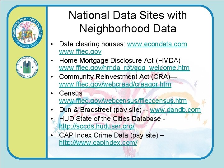 National Data Sites with Neighborhood Data • Data clearing houses: www. econdata. com www.