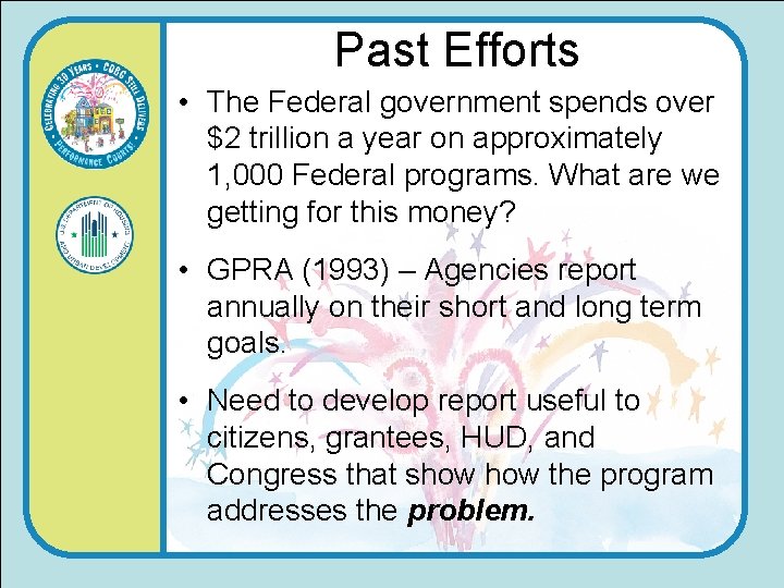 Past Efforts • The Federal government spends over $2 trillion a year on approximately