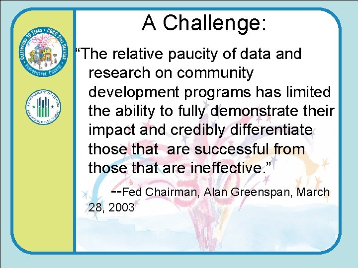 A Challenge: “The relative paucity of data and research on community development programs has