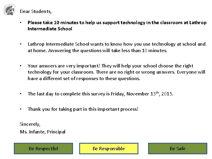 Dear Students, • Please take 10 minutes to help us support technology in the