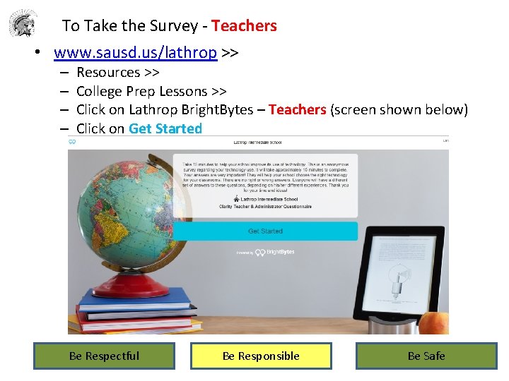 To Take the Survey - Teachers • www. sausd. us/lathrop >> – – Resources