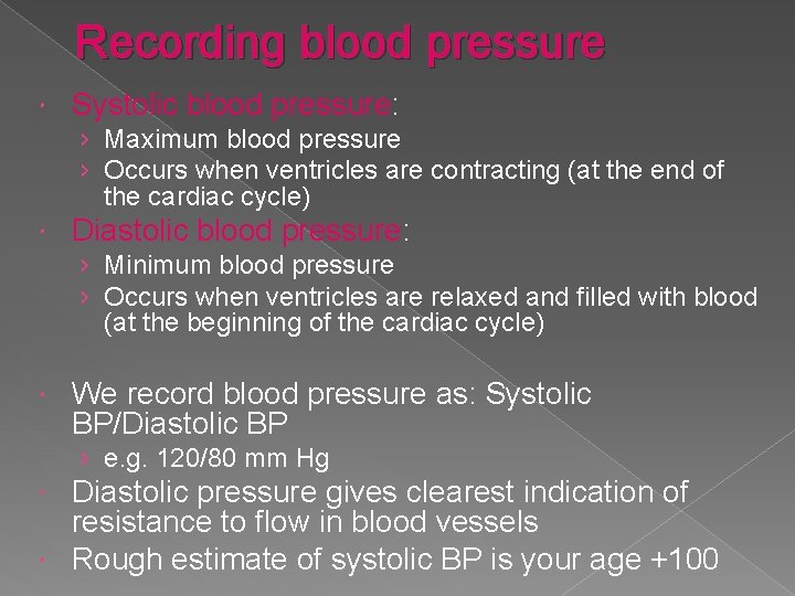 Recording blood pressure Systolic blood pressure: › Maximum blood pressure › Occurs when ventricles