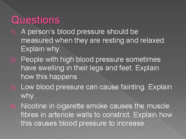 Questions A person’s blood pressure should be measured when they are resting and relaxed.