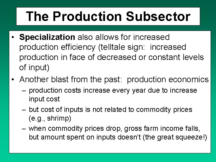 The Production Subsector • Specialization also allows for increased production efficiency (telltale sign: increased
