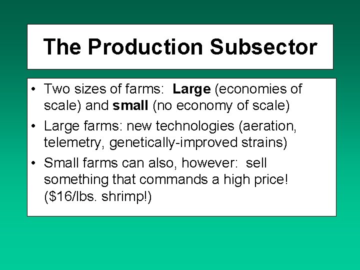The Production Subsector • Two sizes of farms: Large (economies of scale) and small