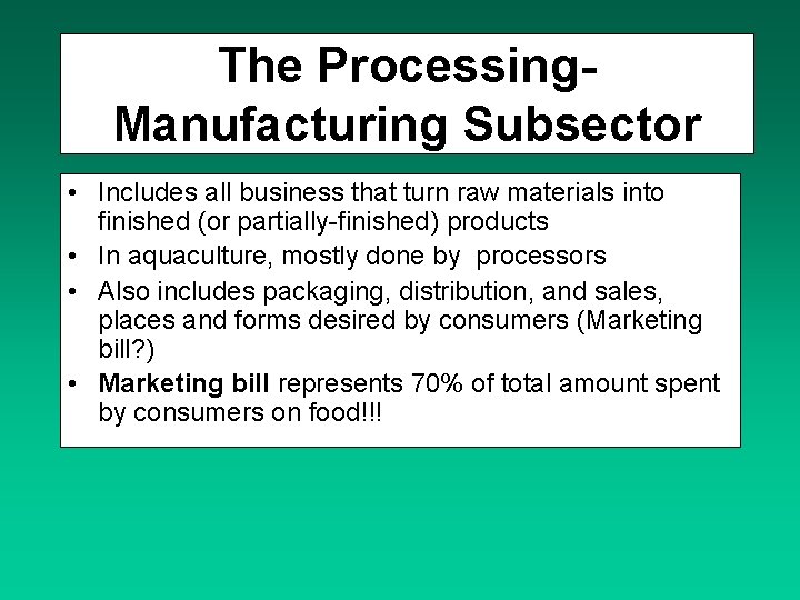 The Processing. Manufacturing Subsector • Includes all business that turn raw materials into finished