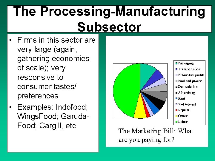 The Processing-Manufacturing Subsector • Firms in this sector are very large (again, gathering economies