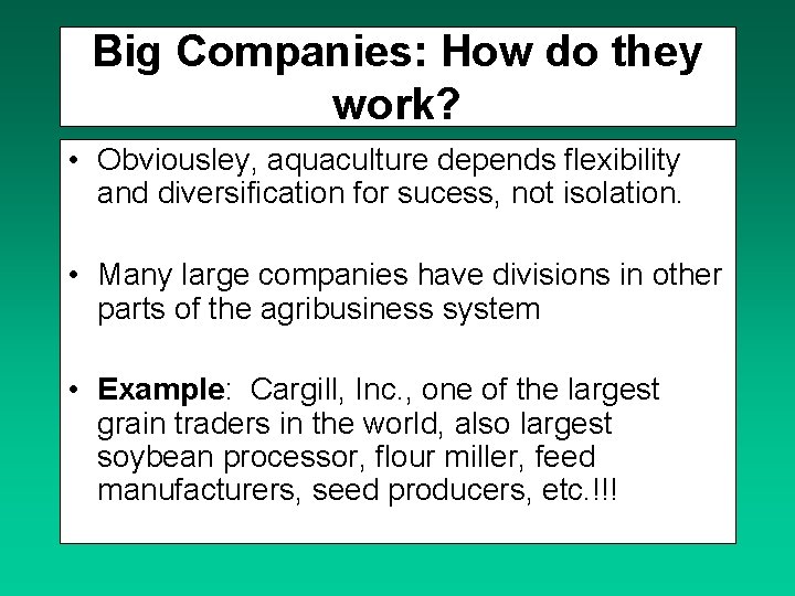 Big Companies: How do they work? • Obviousley, aquaculture depends flexibility and diversification for