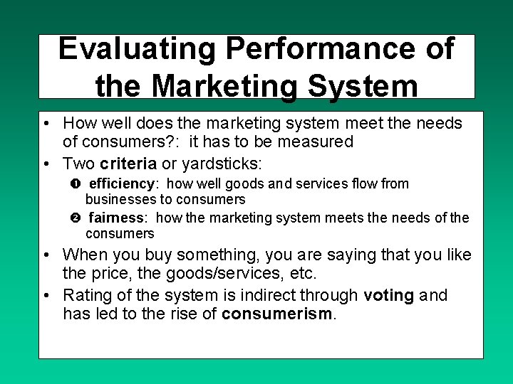 Evaluating Performance of the Marketing System • How well does the marketing system meet