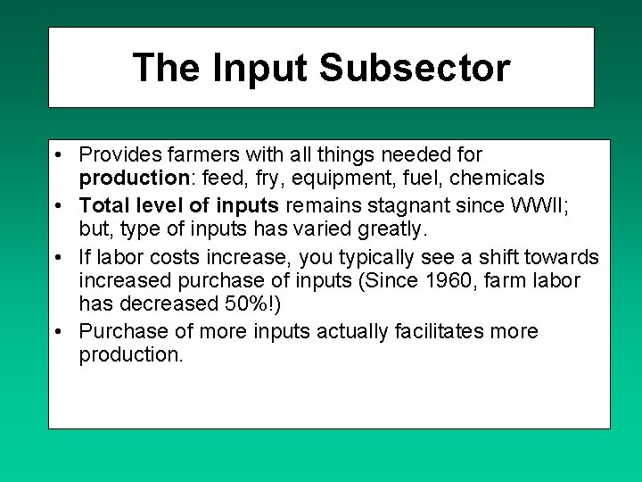 The Input Subsector • Provides farmers with all things needed for production: feed, fry,