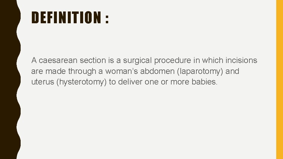 DEFINITION : A caesarean section is a surgical procedure in which incisions are made