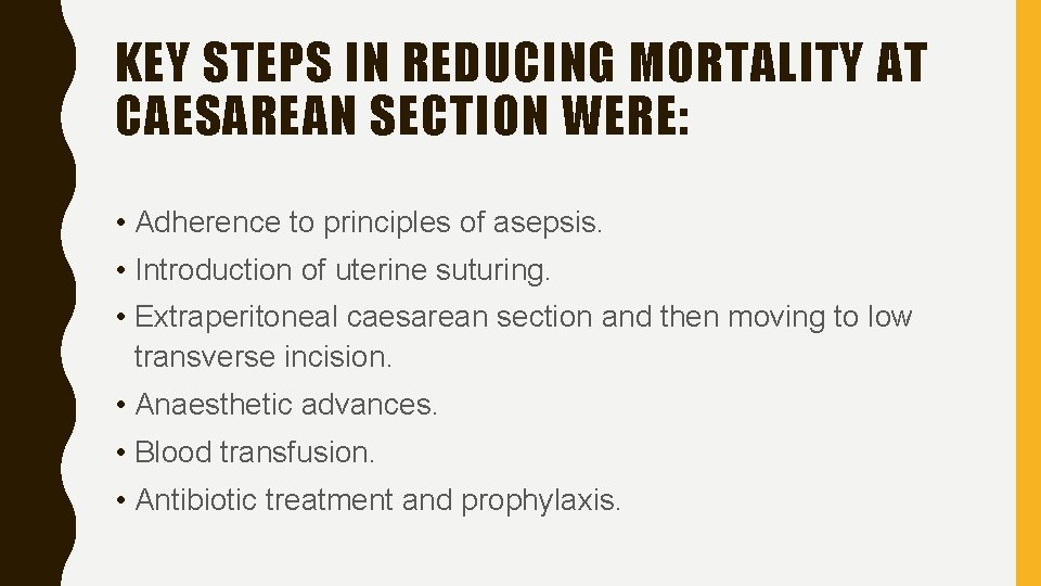 KEY STEPS IN REDUCING MORTALITY AT CAESAREAN SECTION WERE: • Adherence to principles of
