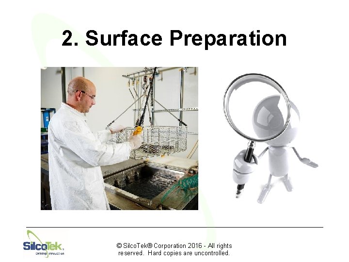 2. Surface Preparation © Silco. Tek® Corporation 2016 - All rights reserved. Hard copies