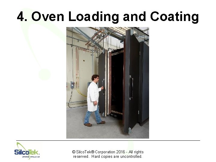 4. Oven Loading and Coating © Silco. Tek® Corporation 2016 - All rights reserved.