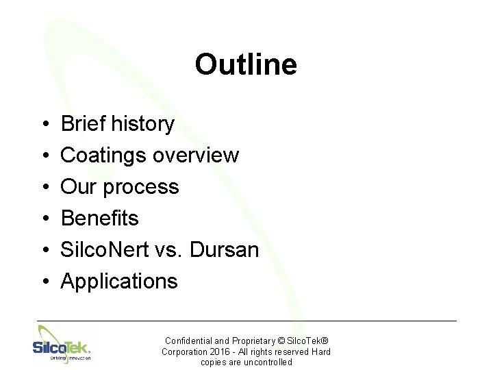 Outline • • • Brief history Coatings overview Our process Benefits Silco. Nert vs.