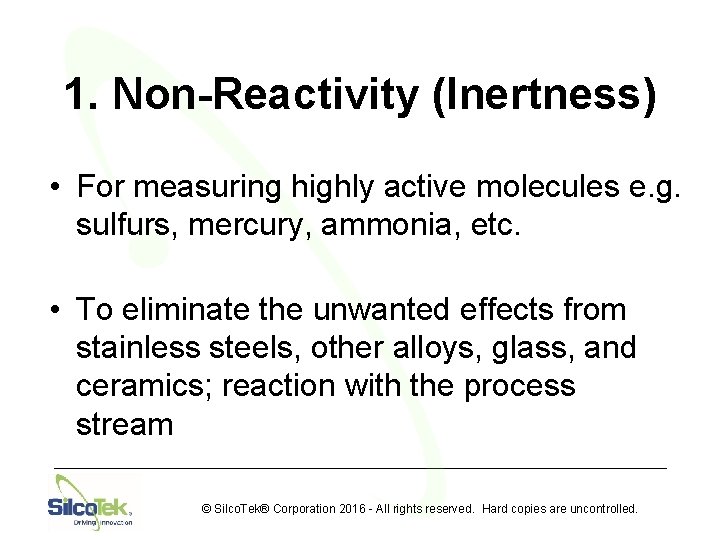 1. Non-Reactivity (Inertness) • For measuring highly active molecules e. g. sulfurs, mercury, ammonia,