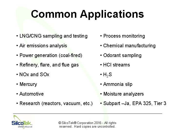 Common Applications • LNG/CNG sampling and testing • Process monitoring • Air emissions analysis