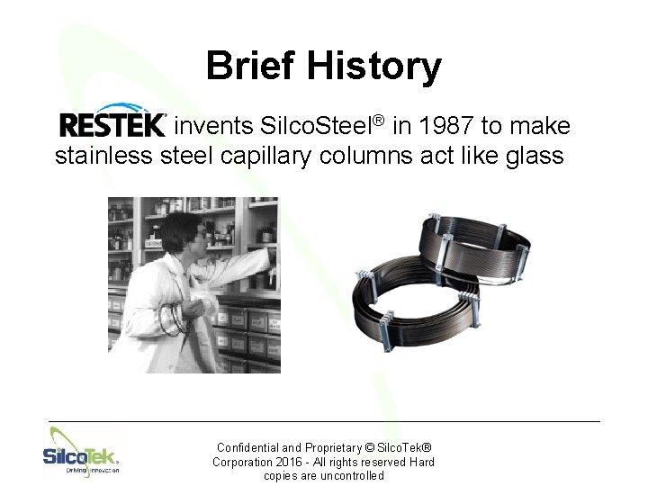 Brief History invents Silco. Steel® in 1987 to make stainless steel capillary columns act