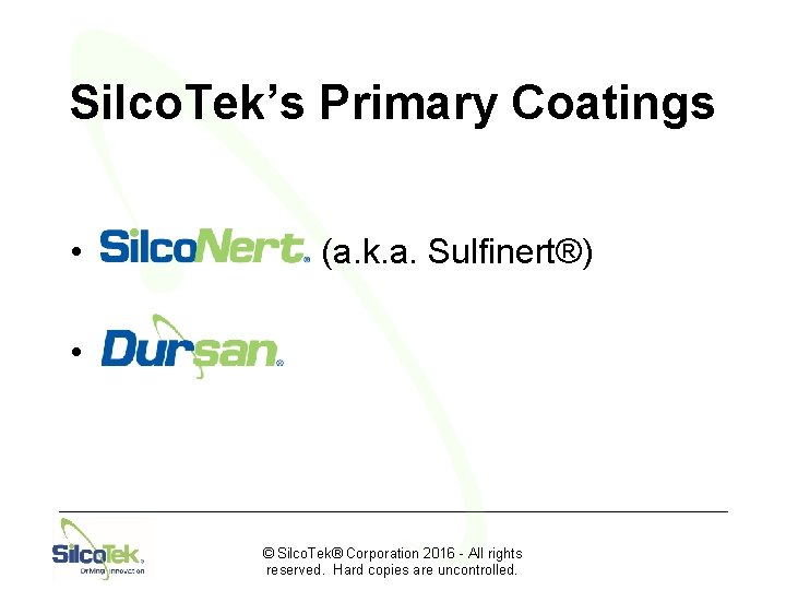 Silco. Tek’s Primary Coatings • (a. k. a. Sulfinert®) • © Silco. Tek® Corporation