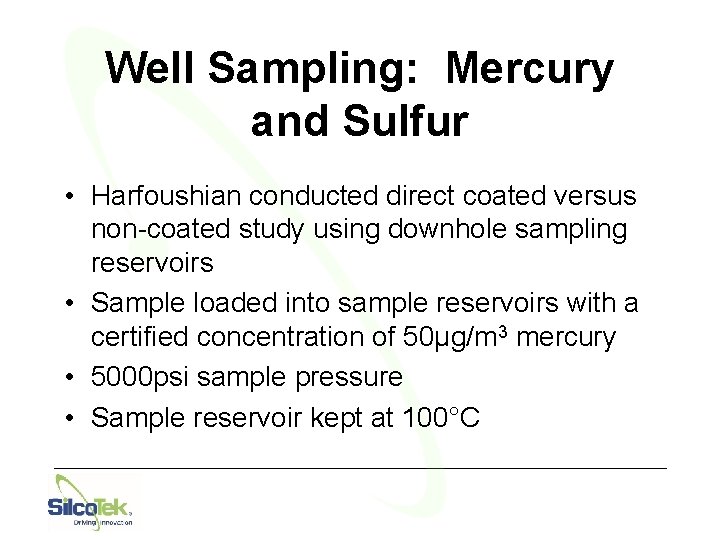 Well Sampling: Mercury and Sulfur • Harfoushian conducted direct coated versus non-coated study using