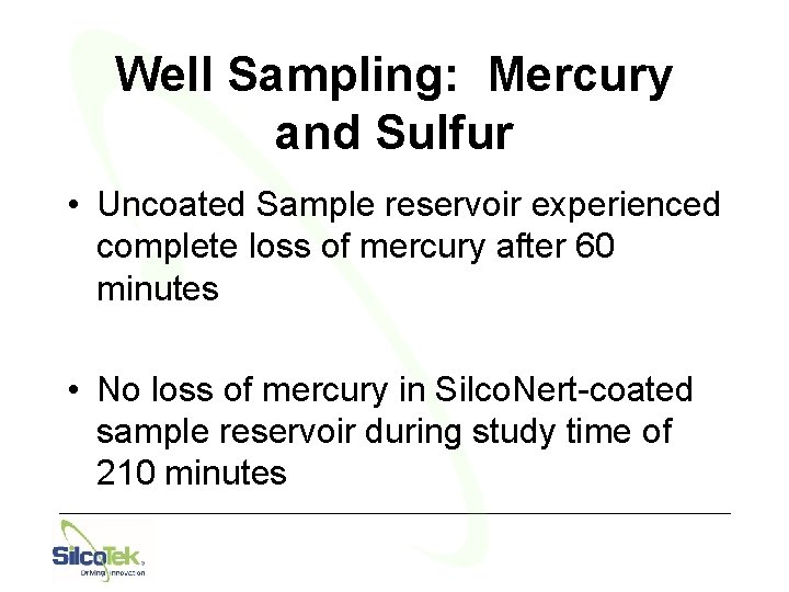 Well Sampling: Mercury and Sulfur • Uncoated Sample reservoir experienced complete loss of mercury