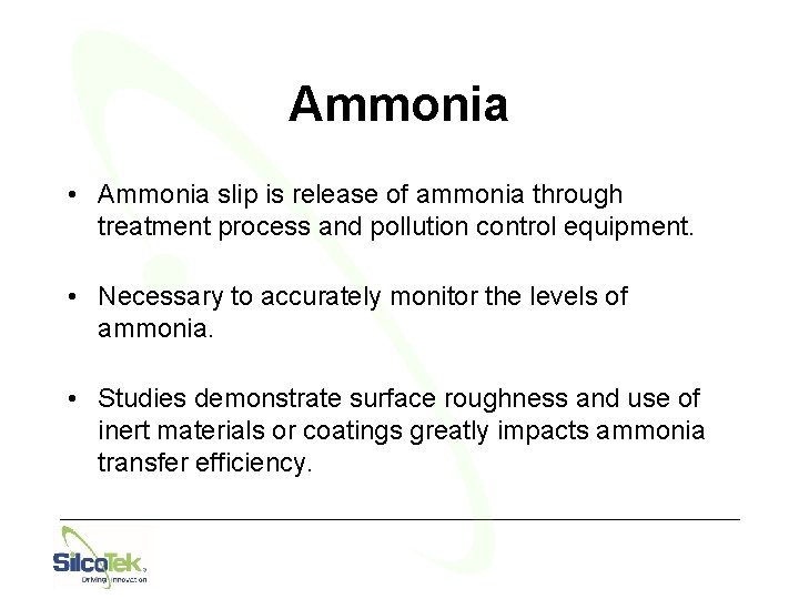 Ammonia • Ammonia slip is release of ammonia through treatment process and pollution control