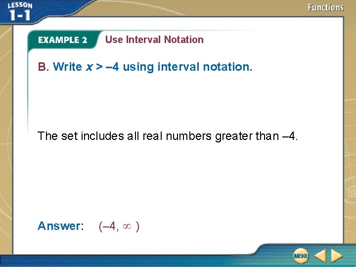 Use Interval Notation B. Write x > – 4 using interval notation. The set Use Interval Notation B. Write x > – 4 using interval notation. The set