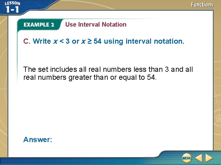 Use Interval Notation C. Write x < 3 or x ≥ 54 using interval Use Interval Notation C. Write x < 3 or x ≥ 54 using interval