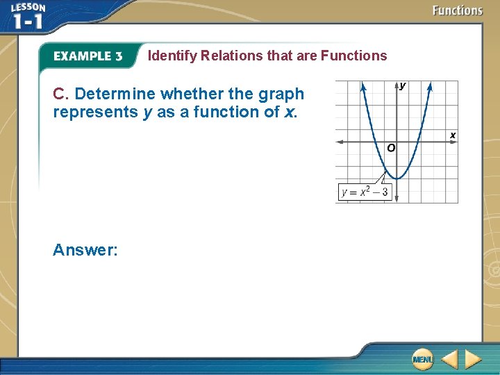 Identify Relations that are Functions C. Determine whether the graph represents y as a Identify Relations that are Functions C. Determine whether the graph represents y as a