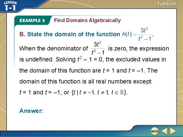 Find Domains Algebraically B. State the domain of the function When the denominator of Find Domains Algebraically B. State the domain of the function When the denominator of