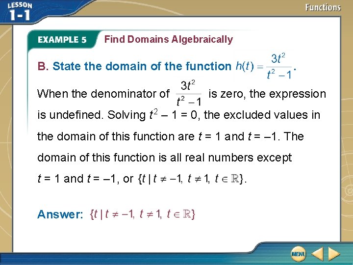 Find Domains Algebraically B. State the domain of the function When the denominator of Find Domains Algebraically B. State the domain of the function When the denominator of