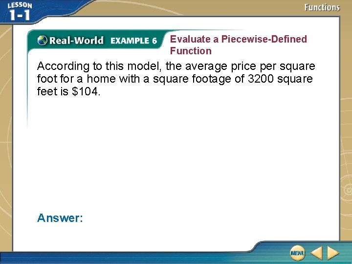 Evaluate a Piecewise-Defined Function According to this model, the average price per square foot Evaluate a Piecewise-Defined Function According to this model, the average price per square foot