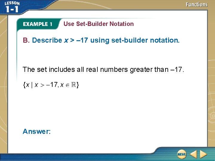Use Set-Builder Notation B. Describe x > – 17 using set-builder notation. The set Use Set-Builder Notation B. Describe x > – 17 using set-builder notation. The set