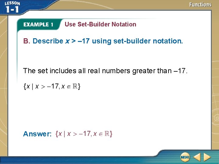 Use Set-Builder Notation B. Describe x > – 17 using set-builder notation. The set Use Set-Builder Notation B. Describe x > – 17 using set-builder notation. The set