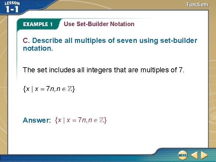Use Set-Builder Notation C. Describe all multiples of seven using set-builder notation. The set Use Set-Builder Notation C. Describe all multiples of seven using set-builder notation. The set