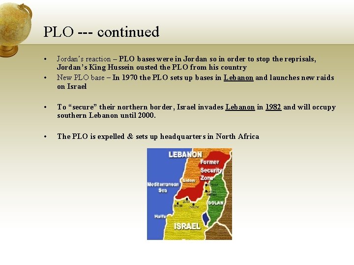 PLO --- continued • • Jordan’s reaction – PLO bases were in Jordan so