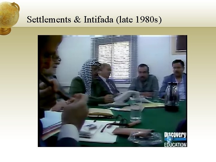 Settlements & Intifada (late 1980 s) 