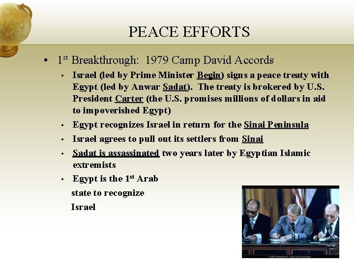 PEACE EFFORTS • 1 st Breakthrough: 1979 Camp David Accords • • • Israel