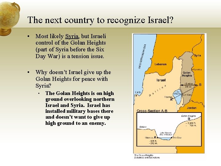 The next country to recognize Israel? • Most likely Syria, but Israeli control of