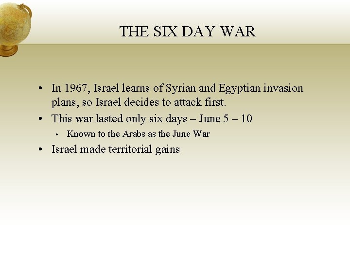 THE SIX DAY WAR • In 1967, Israel learns of Syrian and Egyptian invasion