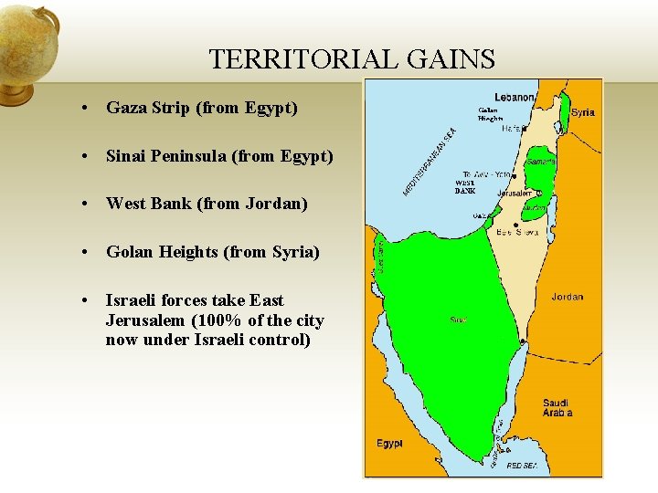 TERRITORIAL GAINS • Gaza Strip (from Egypt) • Sinai Peninsula (from Egypt) • West