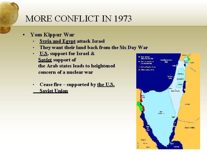 MORE CONFLICT IN 1973 • Yom Kippur War • • Syria and Egypt attack